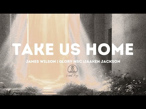 Take Us Home | James Wilson X Glory MSC X Jaaken Jackson | Remnant Music (Official Music Video)