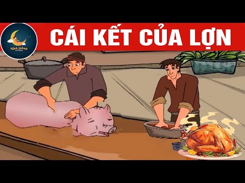 CÁI KẾT CỦA LỢN - TRUYỆN CỔ TÍCH - QUÀ TẶNG CUỘC SỐNG - KHOẢNH KHẮC KỲ DIỆU - CHUYỆN CỔ TÍCH