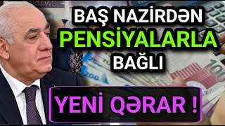 Baş Nazir : PENSİYALARLA bağlı YENİ QƏRAR ! | Şad Xəbər
