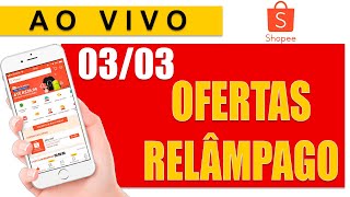 03/03 SHOPEE OFERTAS RELAMPAGO CUPOM DESCONTO FRETE E MUITO MAIS