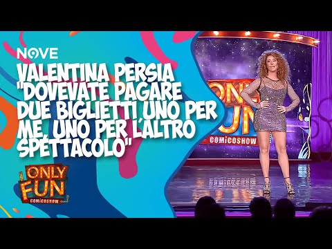 Valentina Persia "Dovevate pagare due biglietti io per me uno per l'altro spettacolo" | ONLY FUN