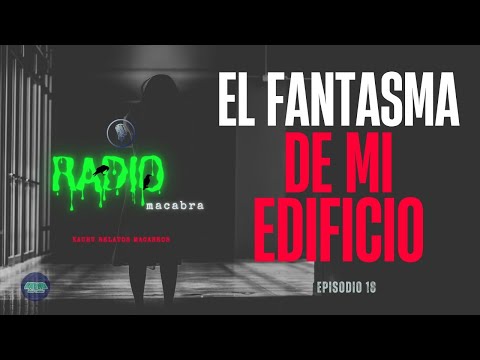 EL FANTASMA DE MI EDIFICIO (Radio Macabra)