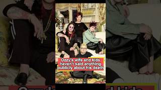It’s no surprise Ozzy Osbourne’s wife and kids haven’t said anything publicly about his death—his