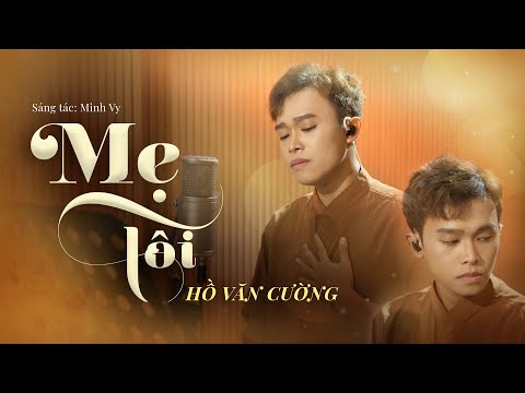 Mẹ Tôi (ST: Minh Vy) - Hồ Văn Cường | Official Music Video