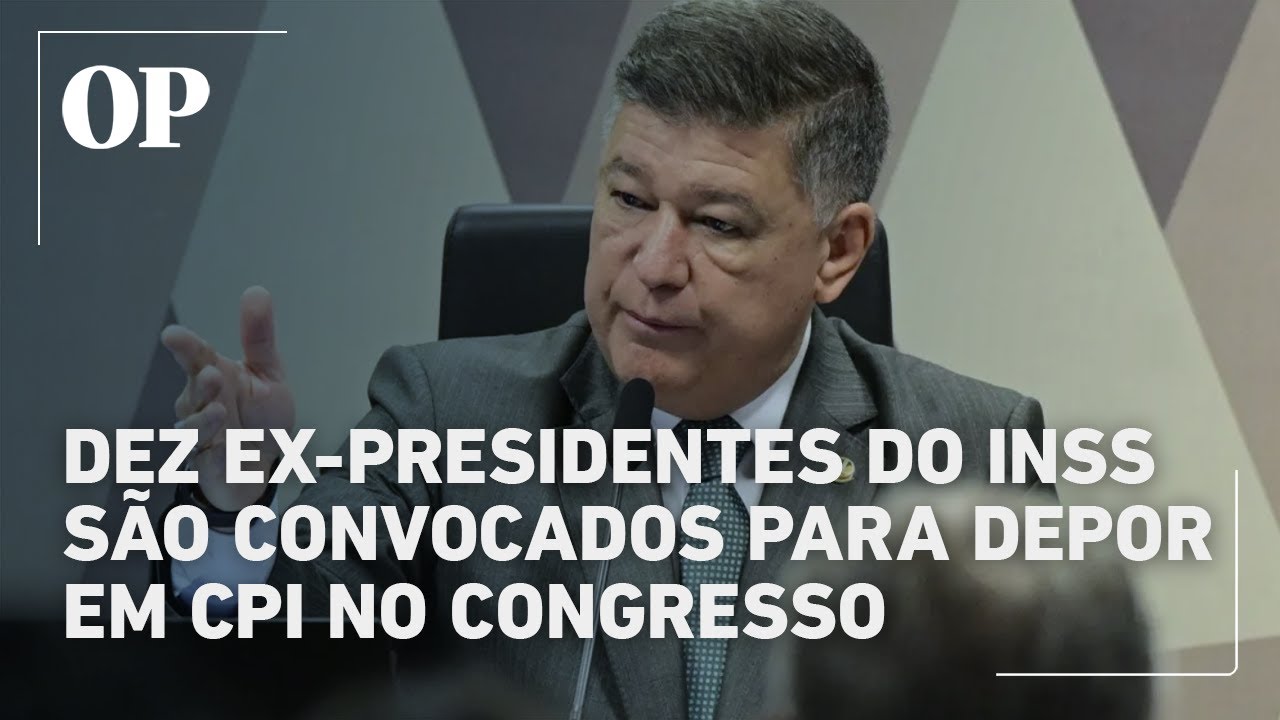 Dez ex presidentes do INSS são chamados a depor em CPI sobre desvios na Previdência