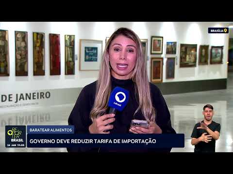 Governo deve reduzir tarifa de importação para baratear alimentos