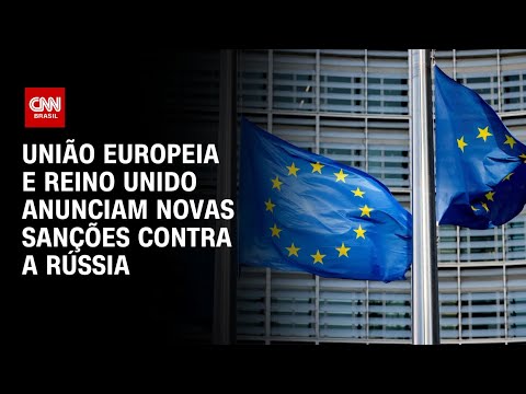 União Europeia e Reino Unido anunciam novas sanções contra a Rússia | BASTIDORES CNN