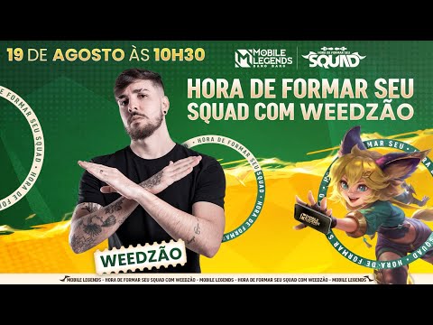 HORA DE FORMAR SEU SQUAD NO MOBILE LEGENDS BANG BANG WEEDZAO AO VIVO