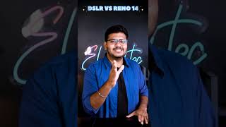 DSLR VS RENO 14 #oppo #viral #shorts #trending #photography #lauching