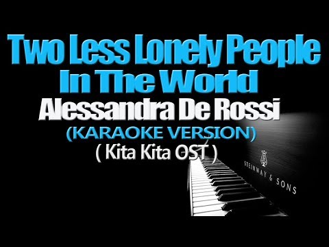 TWO LESS LONELY PEOPLE IN THE WORLD – Alessandra De Rossi (KARAOKE VERSION) (Kita Kita OST)