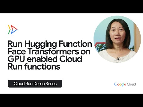 Run Hugging Function Face transformers on GPU enabled Cloud Run functions