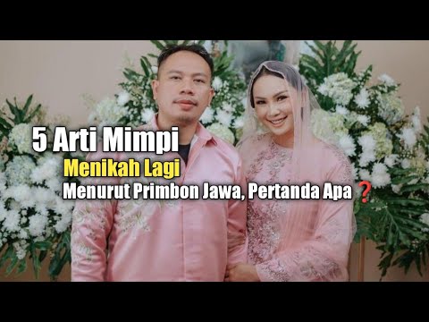 5 Arti Mimpi Menikah Lagi Menurut Primbon Jawa, Pertanda Apa?