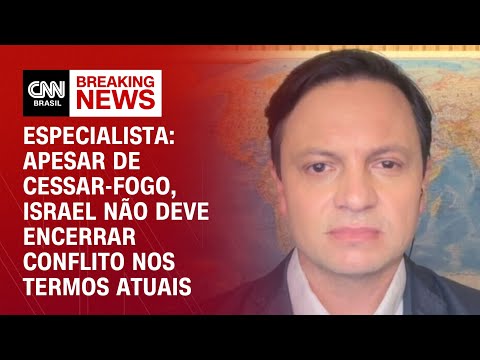 Especialista: Apesar de cessar-fogo, Israel não deve encerrar conflito nos termos atuais | AGORA CNN