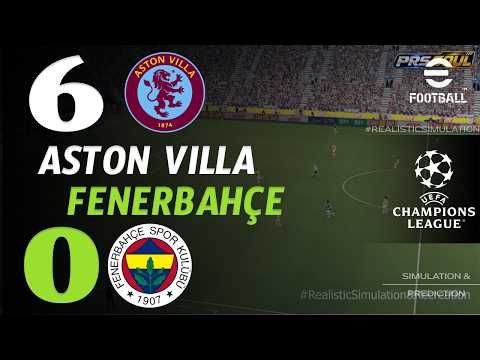 🔴 Aston Villa vs Fenerbahçe Live Today | UEFA Champions League 2026 | eFootball Simulation