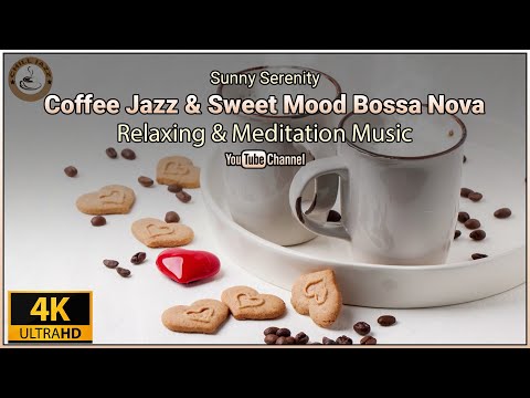 Sunny Serenity: Coffee Jazz & Sweet Mood Bossa Nova for a Joyful Chill Day