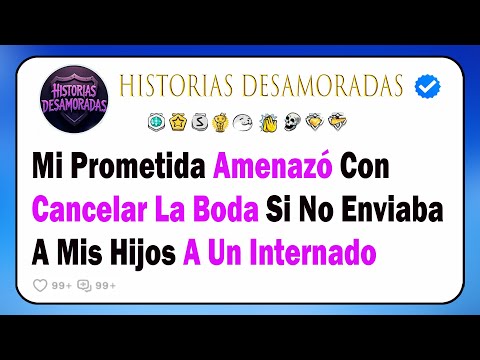 Mi Prometida Amenazó Con Cancelar La Boda Si No Enviaba A Mis Hijos A Un Internado