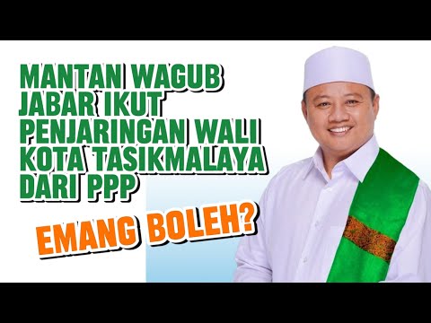 Mantan Wagub Jabar Ikut Penjaringan Wali Kota Tasikmalaya dari PPP, Emang Boleh?