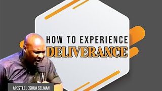 How To Experience Complete deliverance - Apostle Joshua Selman