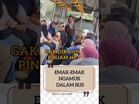 GAK DIKASIH PINJAM HP, EMAK-EMAK NGAMUK DALAM BUS