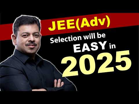 IIT Selection will be easy in JEE Advanced 2025