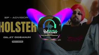 Holster Dhol Remix Diljit Dosanjh Amrit Maan Ft.Dj Rahul Entertainer New Punjabi Songs 2025