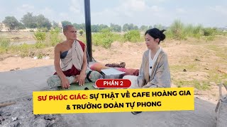 Sư Phúc Giác: Sự Thật Về Cafe Hoàng Gia & Trưởng Đoàn Tự Phong (Phần 2) | Jennie Uyen Chu