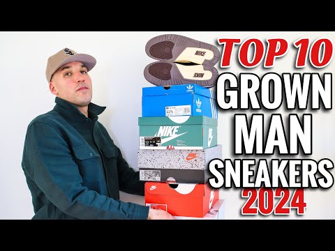 Top 10 "Grown Man" Sneakers for 2024!