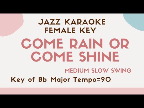 Come rain or come shine – Swing Jazz KARAOKE (Instrumental backing track) – female key