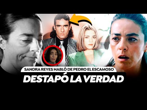 Sandra Reyes Destapó La Verdad Sobre Pedro El Escamoso Antes De Su Muerte