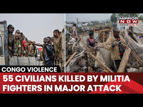 Congo Burns: 55 Killed In Deadly Militia Attack| Firearms, Machetes Used| Goma Under Siege| Watch