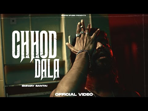 EMIWAY - CHHOD DALA (OFFICIAL MUSIC VIDEO) (EXPLICIT) (Prod by Logan Jessy)