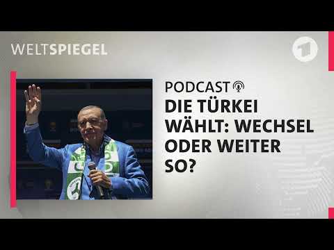 Die Türkei wählt: Wechsel oder so?  | Weltspiegel Podcast