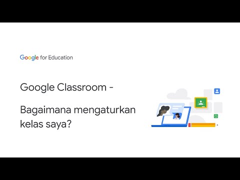 Google Classroom - Bagaimana mengaturkan kelas saya?