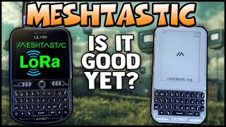 Meshtastic : Is it GOOD Yet?  Featuring LilyGO T-Deck