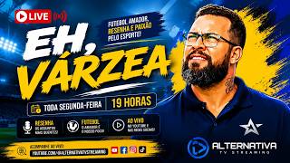 EH VÁRZEA AO VIVO! ⚽🔥 | Futebol, Resenha e Muito Papo | Alternativa TV Streaming