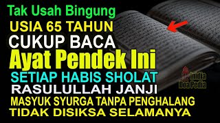 USIA 65 TAHUN BACA INI! CUKUP 1 AYAT RAJIN BACA HABIS SHOLAT NABI JANJI MASUK SURGA TANPA PENGHALANG