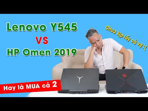 (VIETNAMESE) Bạc Cả TÓC Vì Suy Nghĩ Mua Laptop Lenovo Y545 Hay HP Omen 15T 2019
