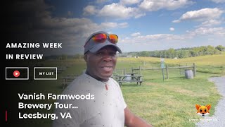 Seize the Labor Day Weekend and Watch My Sneak Peek Tour of Vanish Farmwoods Brewery Leesburg, VA.