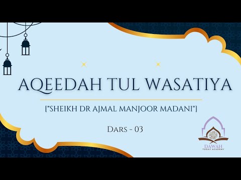 Dars 03 | Shrah Aqeedah tul wasatiya | Ibn Taymiyyah | Shaykh Dr. Ajmal Manzoor Madani | DTA