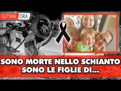 Morte nello schianto, avevano tra i 2 e 6 anni: sono le figlie di....