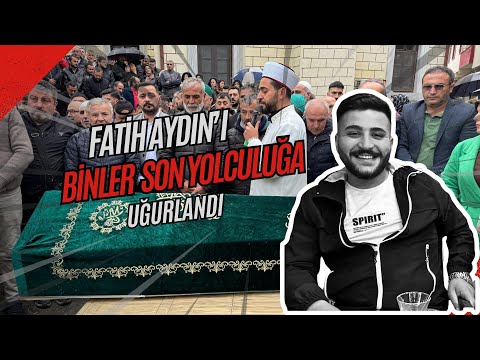 Fatih Aydın, sevenleri tarafından son yolculuğuna uğurlandı
