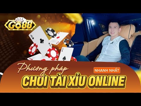 Tài Xỉu Online Go88 | Các "Tay To" Trong Giới Cờ Bạc Chia Sẻ Phương Pháp Chơi Tài Xỉu Online