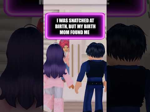 I WAS SNATCHED AT BIRTH, BUT MY BIRTH MOM FOUND ME ...#roblox #shorts #berry #robloxedit