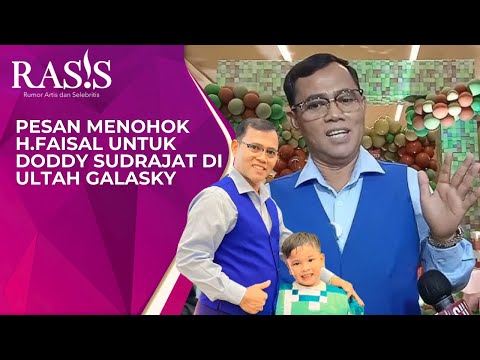 PESAN MENOHOK H.FAISAL UNTUK DODDY SUDRAJAT DI ULTAH GALASKY