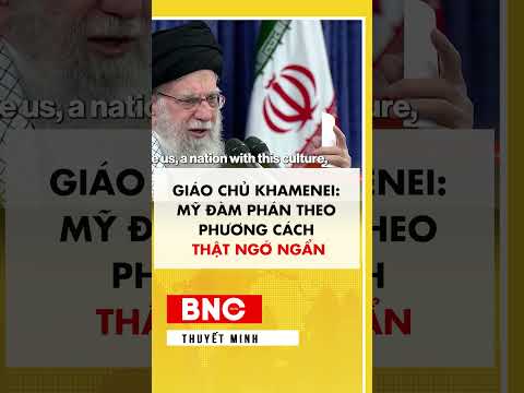 Giáo chủ Ali Khamenei: Mỹ đàm phán theo phương cách thật ngớ ngẩn