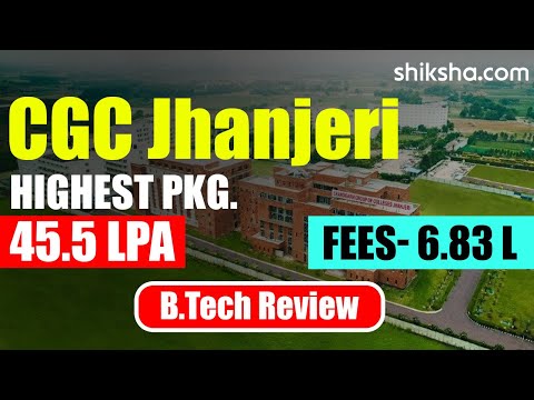 CGC Jhanjeri BTech Review | Fees, Admission, Placements, Cutoff