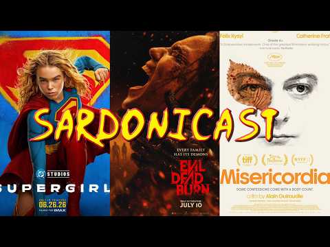 Sardonicast 220: Supergirl, Evil Dead Burn, Misericordia
