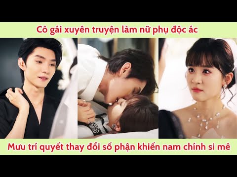 Cô gái xuyên truyện làm nữ phụ độc ác mưu trí thay đổi số phận khiến trái tim nam chính rung động
