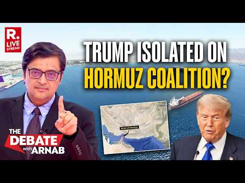 Debate With Arnab LIVE: Trump Isolated On Hormuz Coalition?