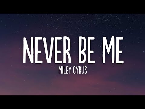 Miley Cyrus - Never Be Me (Lyrics)